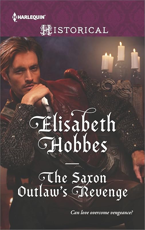 The Saxon Outlaw's Revenge (Harlequin Historical) by Elisabeth Hobbes