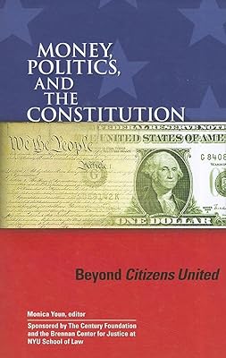 Money, Politics, and the Constitution: Beyond Citizens United
