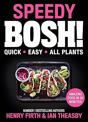 Speedy BOSH!: Over 100 New Quick and Easy Plant-Based Meals in 30 Minutes from the Authors of the Highest Selling Vegan Cookbook Ever