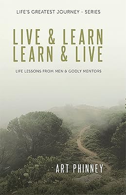 Live & Learn / Learn & Live: Lessons from Men & Godly Mentors
