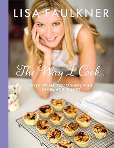 The Way I Cook... by Lisa Faulkner