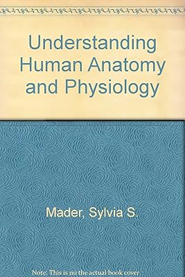 Understanding Human Anatomy & Physiology