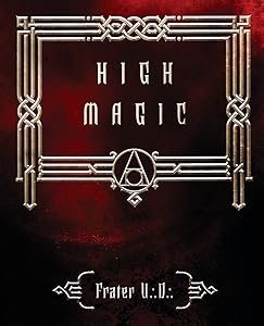 High Magic: Theory & Practice by Frater U.:D.: