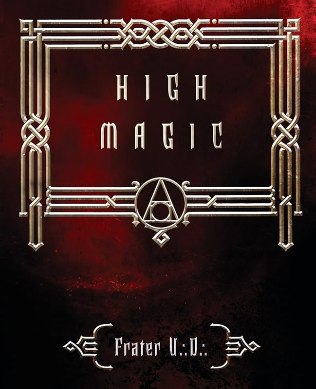 High Magic: Theory & Practice by Frater U.:D.: