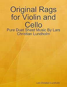 Original Rags for Violin and Cello - Pure Duet Sheet Music By Lars Christian Lundholm by Lars Christian Lundholm