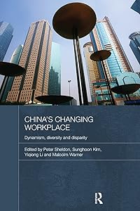 China's Changing Workplace: Dynamism, diversity and disparity (Routledge Contemporary China Series)