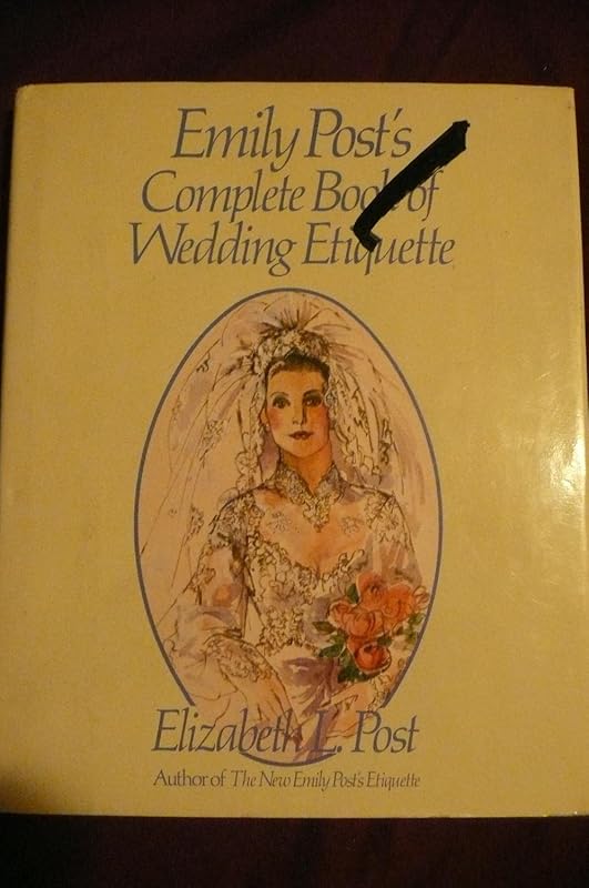 Emily Post's Complete Book of Wedding Etiquette by Elizabeth L. Post