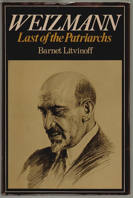 Weizmann : Last of the Patriarchs by Barnet Litvinoff