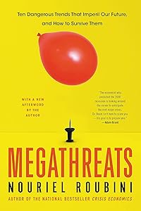 MegaThreats: Ten Dangerous Trends That Imperil Our Future, And How to Survive Them by Nouriel Roubini