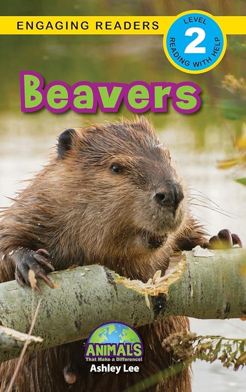 Beavers: Animals That Make a Difference! (Engaging Readers, Level 2) by Ashley Lee