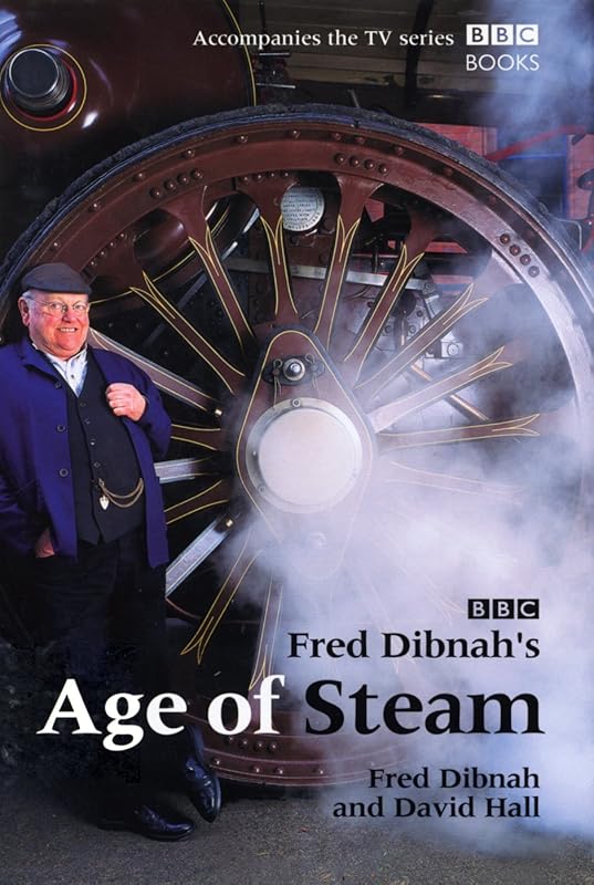 Fred Dibnah's Age Of Steam by David Hall