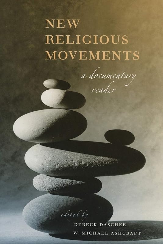 New Religious Movements: A Documentary Reader by Dereck Daschke