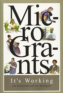 Microgrants: It's Working by Jim Klobuchar and Joe Selvaggio