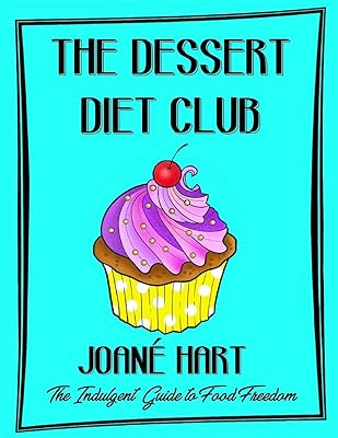The Dessert Diet Club: The Indulgent Guide to Food Freedom