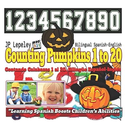 Counting Pumpkins 1 to 20. Bilingual Spanish-English: Contando Calabazas 1 al 20. Bilingüe Español-Inglés