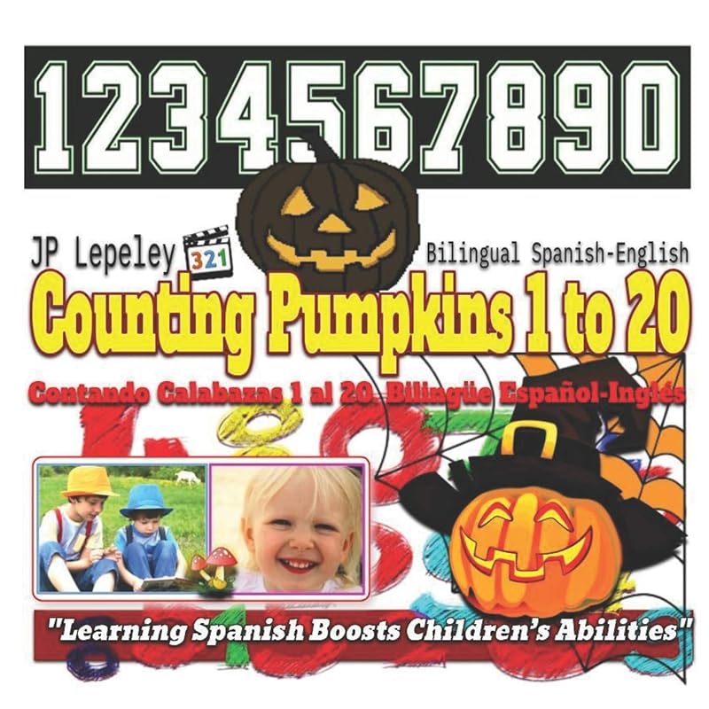 Counting Pumpkins 1 to 20. Bilingual Spanish-English: Contando Calabazas 1 al 20. Bilingüe Español-Inglés by JP Lepeley