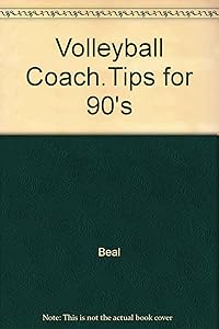Volleyball Coaching Tips for the 90's by Doug Beal
