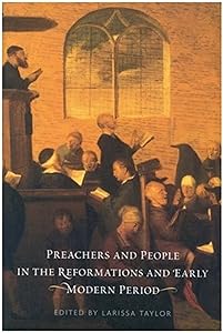 Preachers and People in the Reformations and Early Modern Period by Larissa Taylor