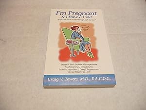 I'm Pregnant & I Have a Cold Are Over-the-Counter Drugs Safe to Use? by F.A.C.O.G. Craig V. Towers M.D.