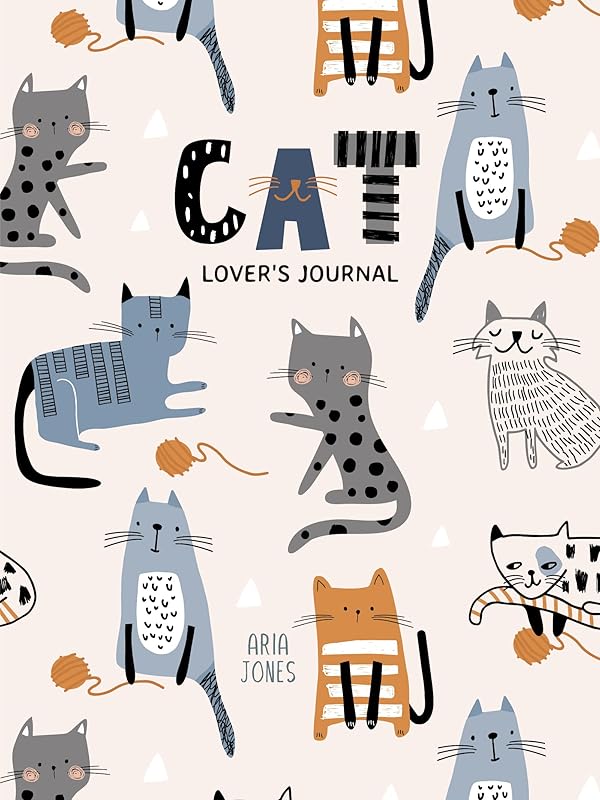 Cat Lover’s Blank Journal: A Cute Journal of Cat Whiskers and Diary Notebook Pages (Cat lovers, Kittens, Daydreamers) by Aria Jones
