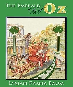 The Emerald City of Oz (ANNOTATED) (The oz books Book 6) by Lyman Frank Baum