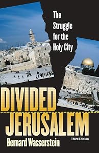 Divided Jerusalem: The Struggle for the Holy City