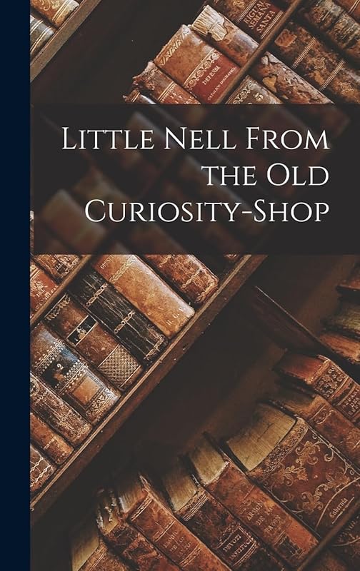 Little Nell From the Old Curiosity-Shop by Anonymous