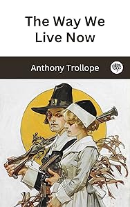 The Way We Live Now by Anthony Trollope