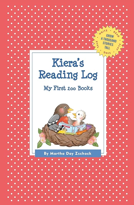 Kiera's Reading Log: My First 200 Books (GATST) (Grow a Thousand Stories Tall) by Martha Day Zschock
