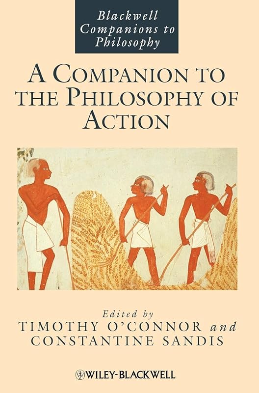 A Companion to the Philosophy of Action by Timothy O'Connor