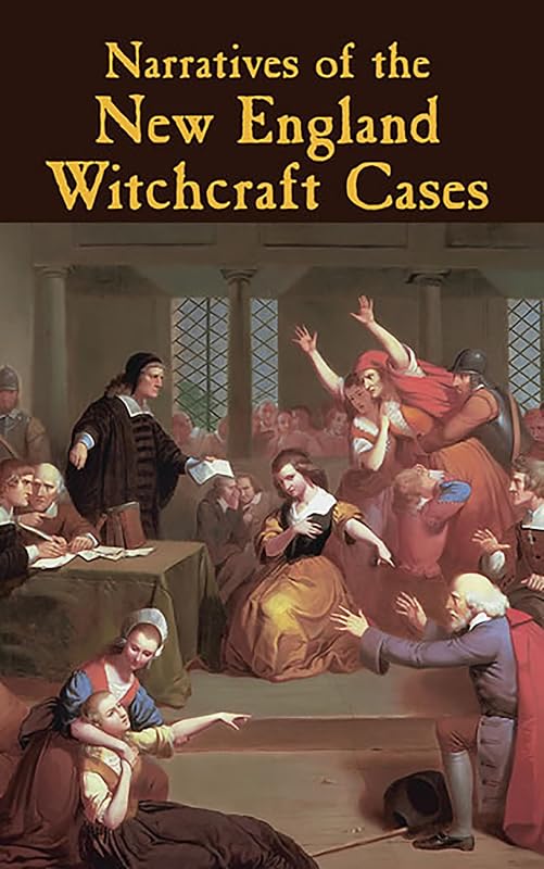 Narratives of the New England Witchcraft Cases by George Lincoln Burr