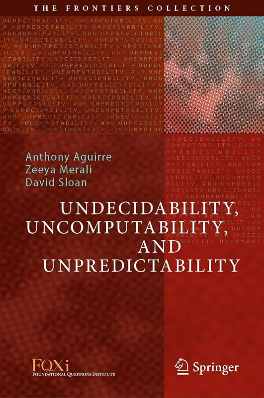 Undecidability, Uncomputability, and Unpredictability (The Frontiers Collection) by Anthony Aguirre