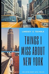 Things I Miss About New York: You Never Know Until You Go by Lindsey Trimble