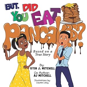 But, Did You Eat Pancakes? by Oyin J. Mitchell