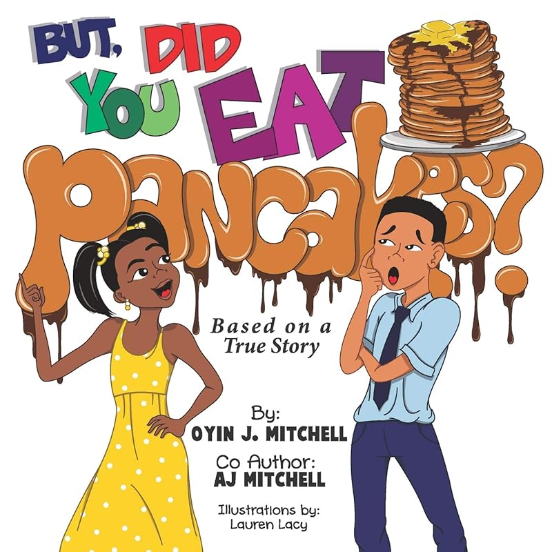 But, Did You Eat Pancakes? by Oyin J. Mitchell