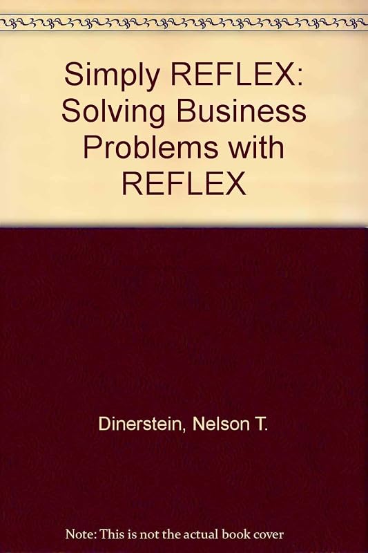 Simply Reflex: Solving Business Problems With Reflex by Nelson T. Dinerstein
