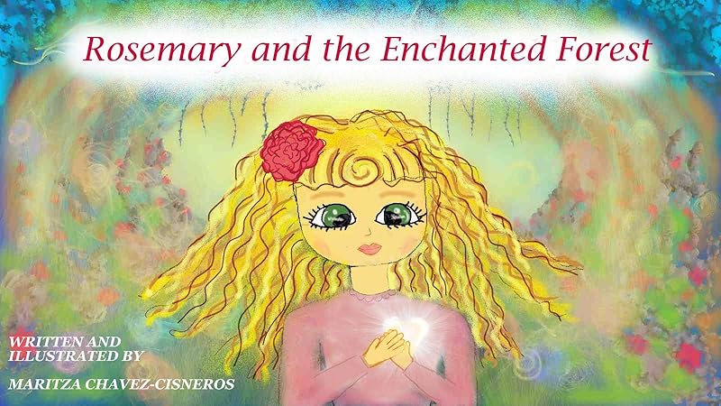 Rosemary and the Enchanted Forest by Maritza Chavez-Cisneros