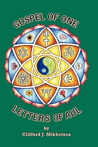 Gospel of One, Letters of Aul by Clifford J. Mikkelson