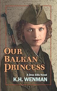 Our Balkan Princess (A Drex Ellis Novel) by K.H. Wenman