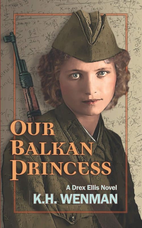 Our Balkan Princess (A Drex Ellis Novel) by K.H. Wenman