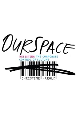 OurSpace: Resisting the Corporate Control of Culture