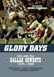 Glory Days: Life with the Dallas Cowboys, 1973-1998 by William T. Buck Buchanan