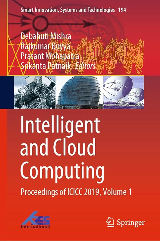 Intelligent and Cloud Computing: Proceedings of ICICC 2019, Volume 1 (Smart Innovation, Systems and Technologies Book 194) by Debahuti Mishra