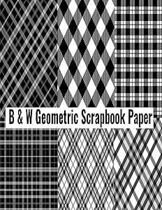 B & W Geometric Scrapbook Paper: Decorative Scrapbooking Paper for Crafting, Double Sided Scrapbooking Paper Pad for Crafters