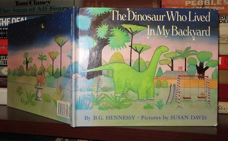 The Dinosaur Who Lived in My Backyard by B.G. Hennessy