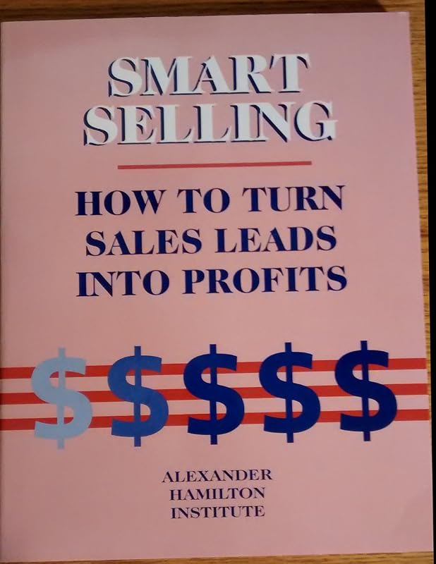 Smart selling: How to turn sales leads into profits by Dan Ramsey