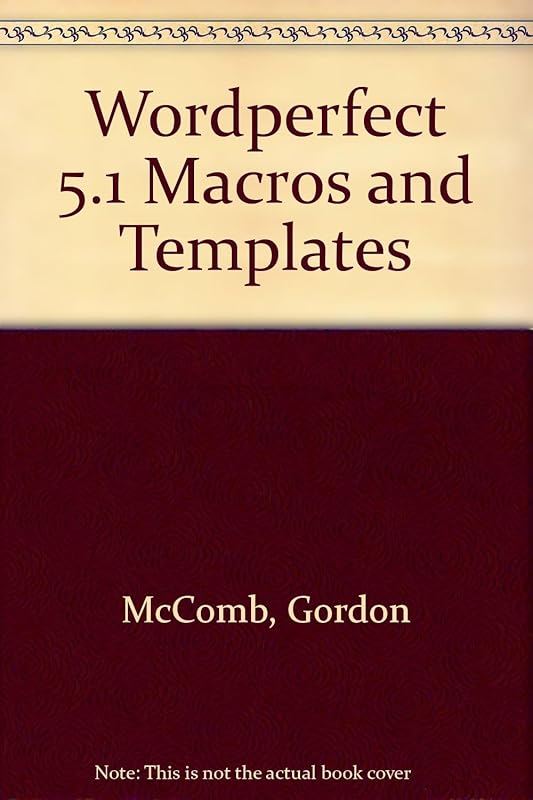 WORDPERFECT 5.1 MACROS & TEMPL by Gordon McComb