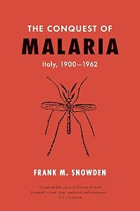 The Conquest of Malaria: Italy, 1900-1962 by Frank M. Snowden