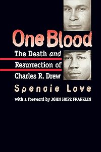 One Blood: The Death and Resurrection of Charles R. Drew by Spencie Love