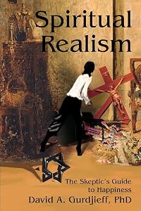 Spiritual Realism: The Skeptic's Guide to Happiness